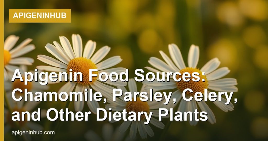 Apigenin Food Sources: Chamomile, Parsley, Celery, and Other Dietary Plants - ApigeninHub