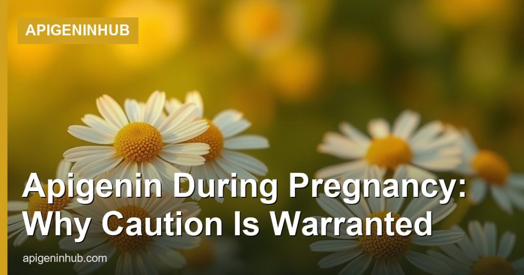 Apigenin During Pregnancy: Why Caution Is Warranted - ApigeninHub