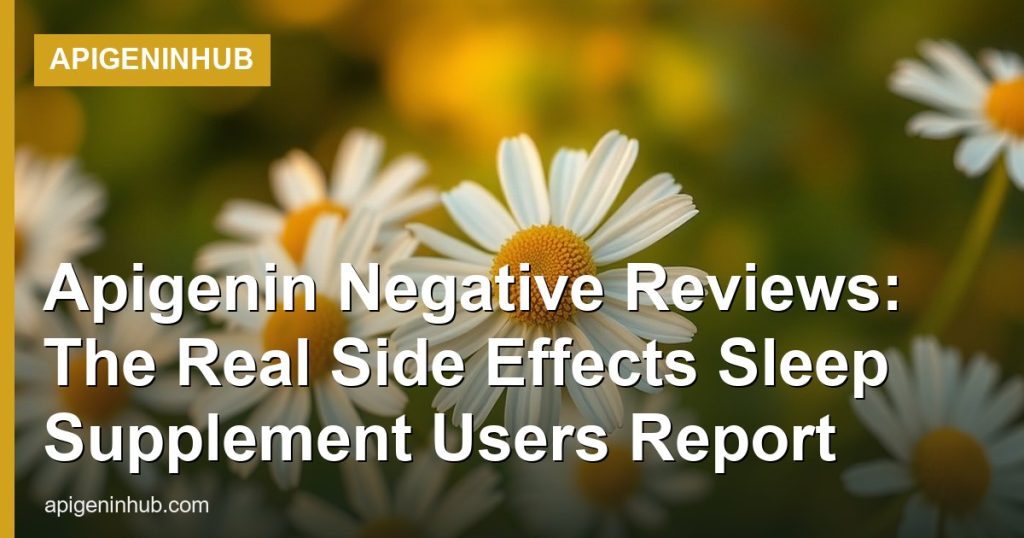 Apigenin Negative Reviews: The Real Side Effects Sleep Supplement Users Report - ApigeninHub