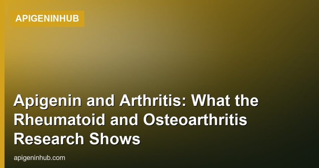 Apigenin and Arthritis: What the Rheumatoid and Osteoarthritis Research Shows - ApigeninHub