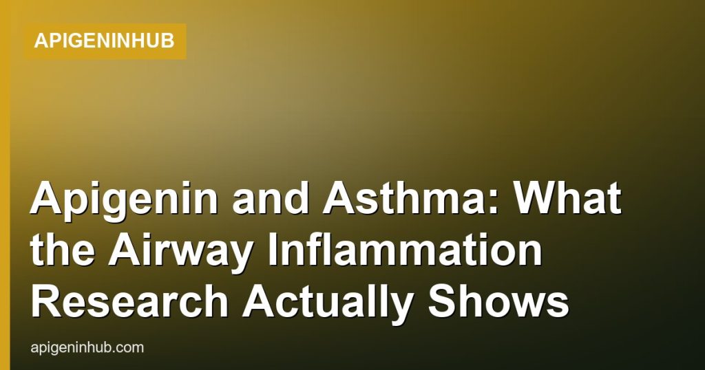 Apigenin and Asthma: What the Airway Inflammation Research Actually Shows - ApigeninHub