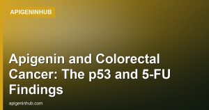Apigenin and Colorectal Cancer: The p53 and 5-FU Findings