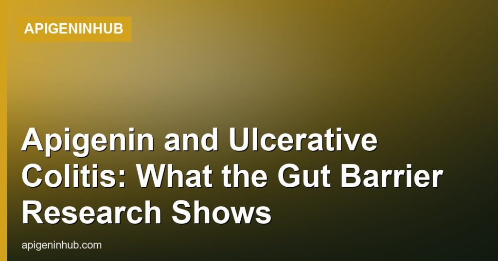 Apigenin and Ulcerative Colitis: What the Gut Barrier Research Shows - ApigeninHub