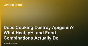 Does Cooking Destroy Apigenin? What Heat, pH, and Food Combinations Actually Do
