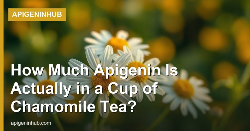 How Much Apigenin Is Actually in a Cup of Chamomile Tea? - ApigeninHub